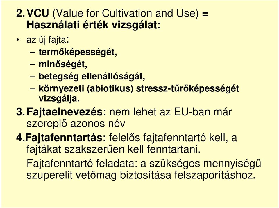 Fajtaelnevezés: nem lehet az EU-ban már szereplı azonos név 4.