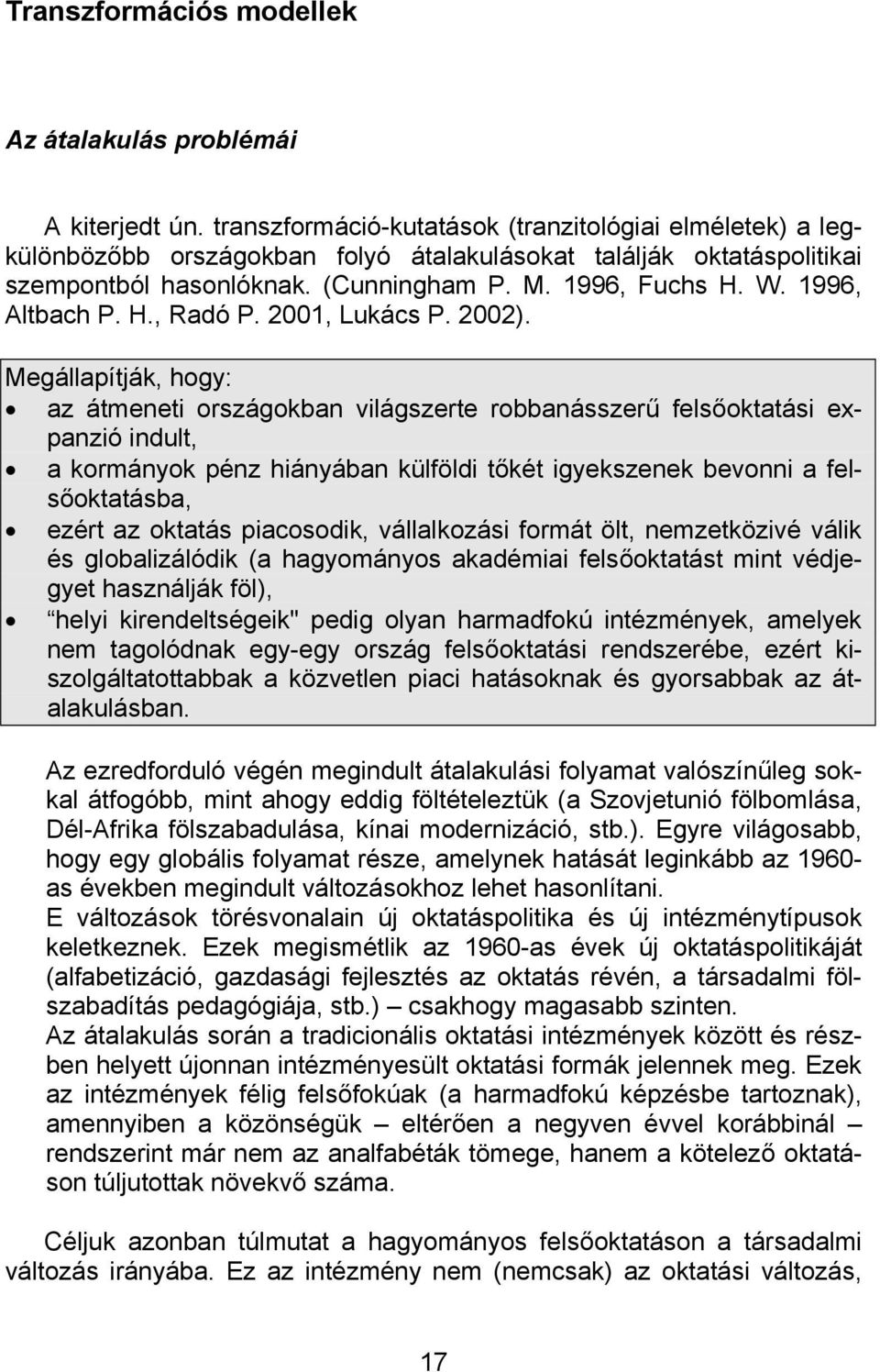 1996, Altbach P. H., Radó P. 2001, Lukács P. 2002).