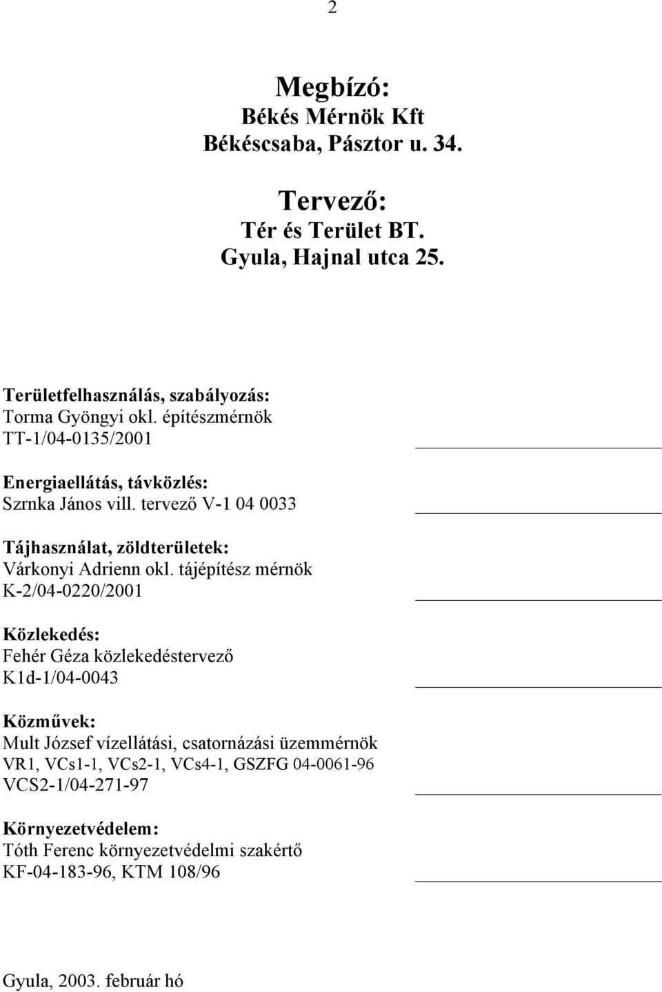 tervező V-1 04 0033 Tájhasználat, zöldterületek: Várkonyi Adrienn okl.