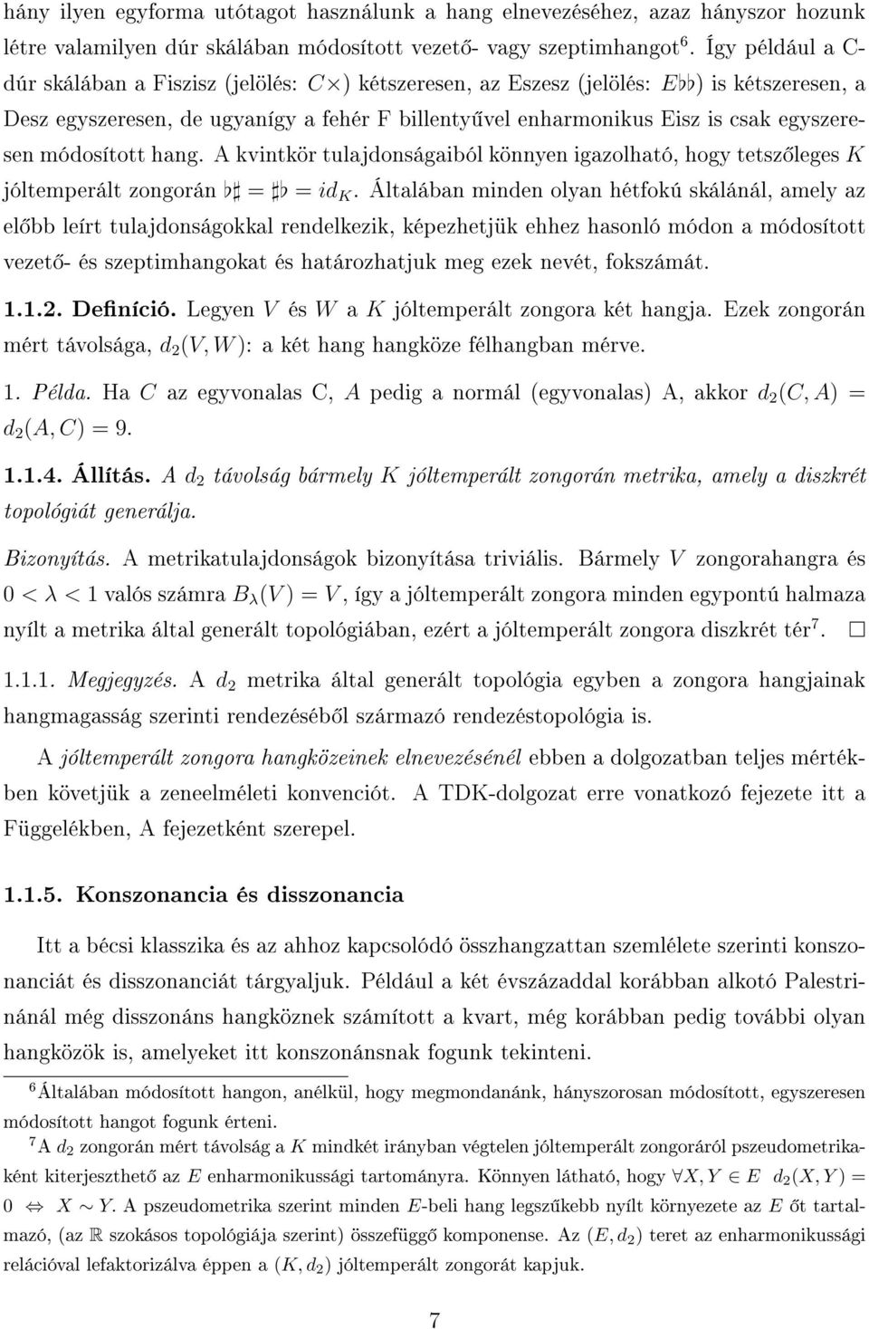 módosított hang. A kvintkör tulajdonságaiból könnyen igazolható, hogy tetsz leges K jóltemperált zongorán = = id K.