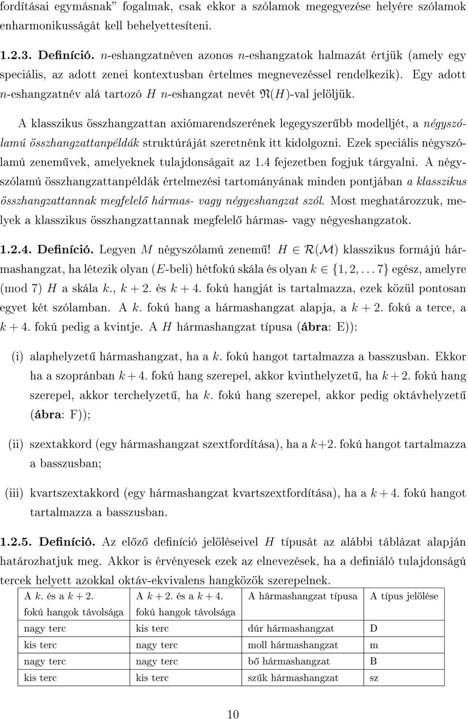 Egy adott n-eshangzatnév alá tartozó H n-eshangzat nevét N(H)-val jelöljük.