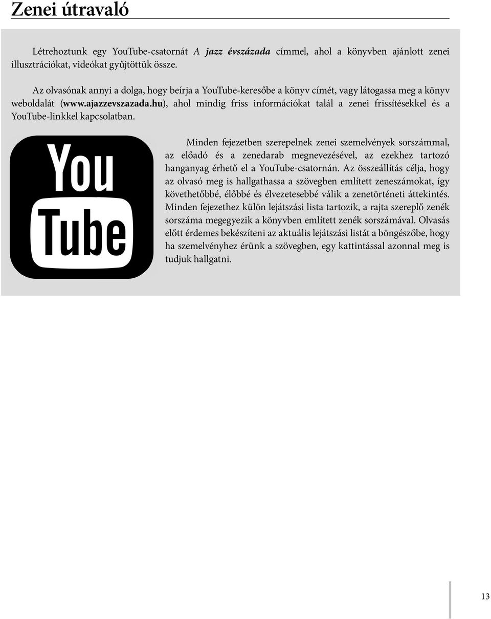 hu), ahol mindig friss információkat talál a zenei frissítésekkel és a YouTube-linkkel kapcsolatban.