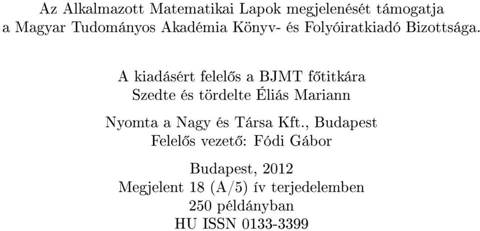 A kiadásért felel s a BJMT f titkára Szedte és tördelte Éliás Mariann Nyomta a Nagy