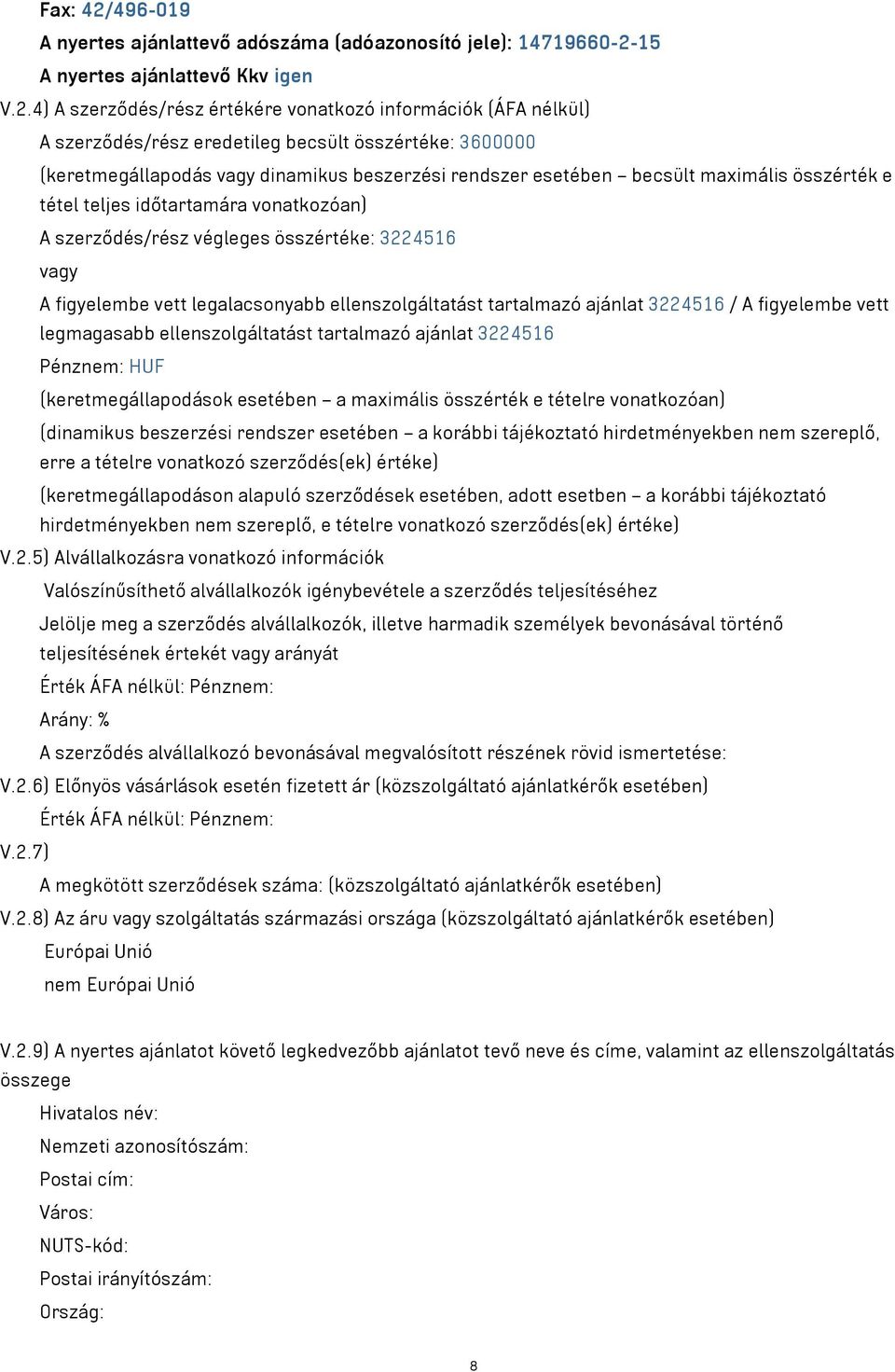 15 A nyertes ajánlattevő Kkv igen V.2.