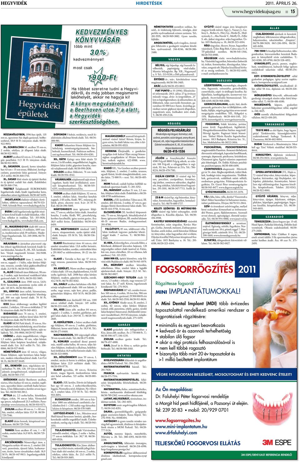 , SASADON, újszerű, kertes társasházban 43 nm + 15 nm terasz, földszinti, kertkapcsolatos, panorámás lakás garázzsal. Irányár: 25,5 millió. 06/20-368-1744. XI.