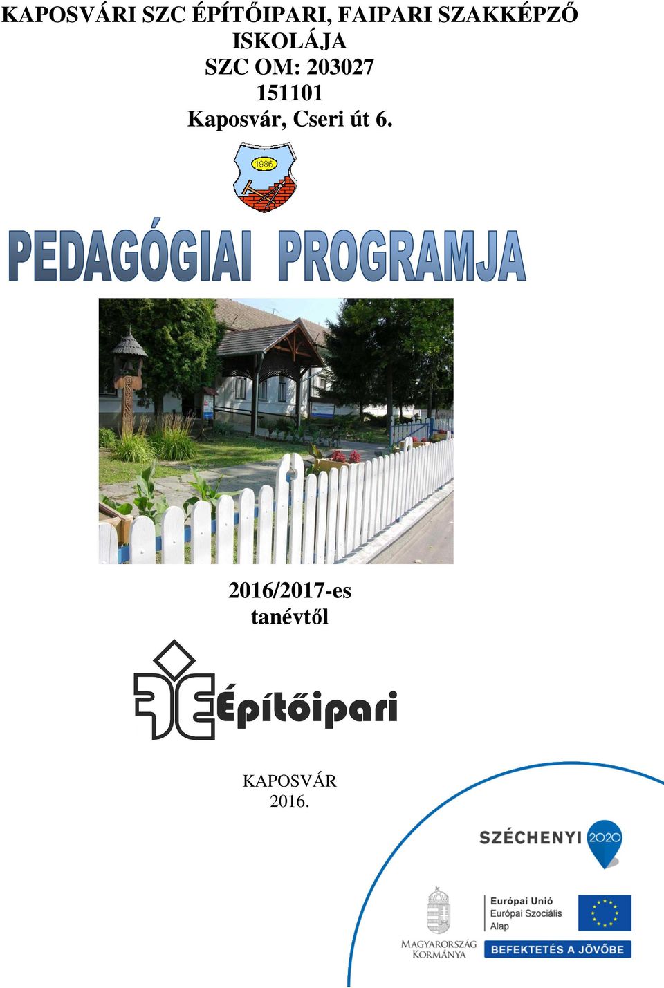 KAPOSVÁRI SZC ÉPÍTŐIPARI, FAIPARI SZAKKÉPZŐ ISKOLÁJA SZC OM: Kaposvár,  Cseri út 6. - PDF Free Download