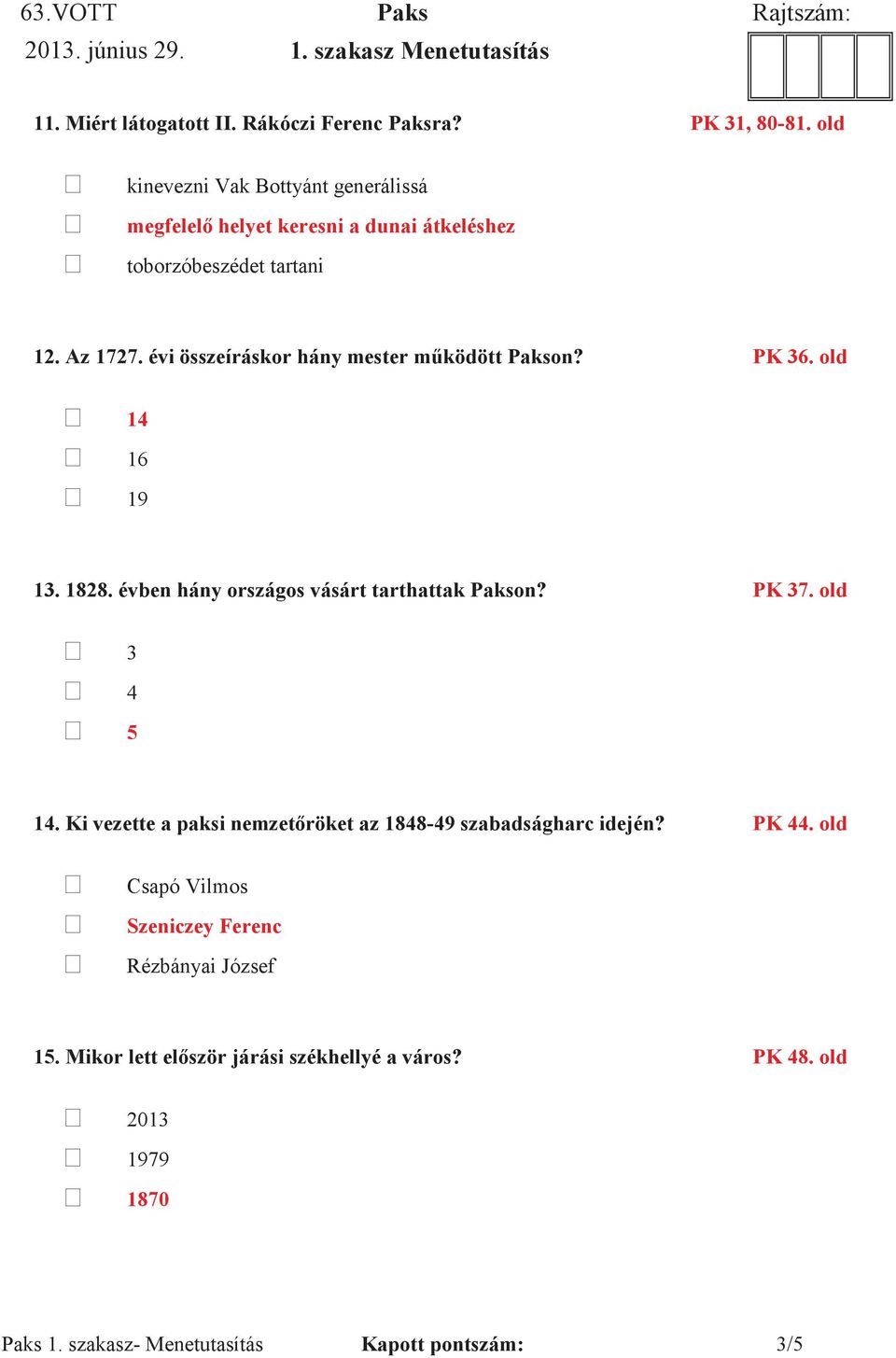 évben hány országos vásárt tarthattak Pakson? PK 37. old 3 4 5 14. -49 szabadságharc idején? PK 44.