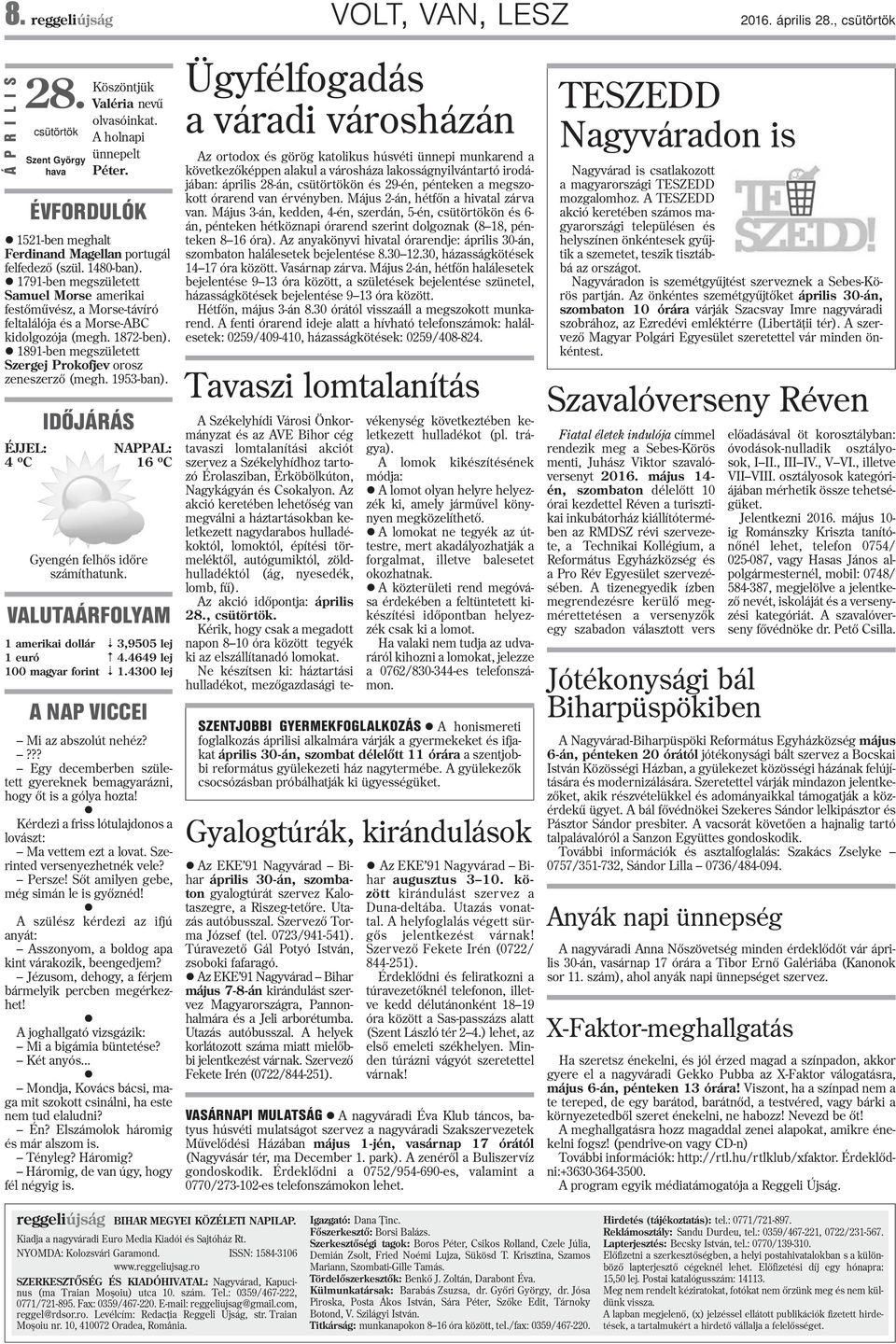 l 1791-ben megszületett Samuel Morse amerikai festõmûvész, a Morse-távíró feltalálója és a Morse-ABC kidolgozója (megh. 1872-ben). l 1891-ben megszületett Szergej Prokofjev orosz zeneszerzõ (megh.