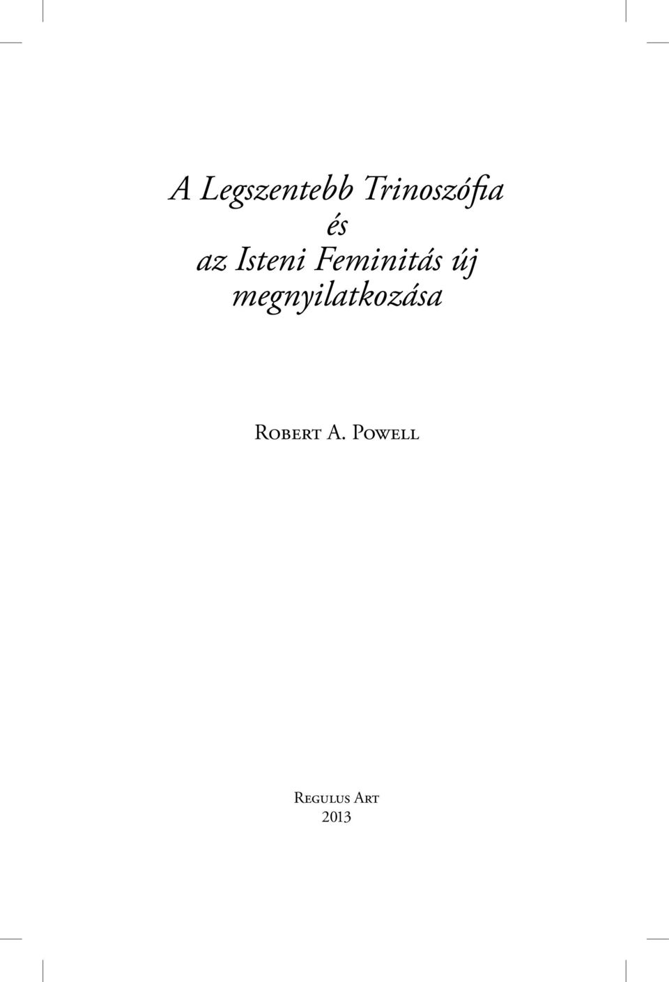 megnyilatkozása Robert A.