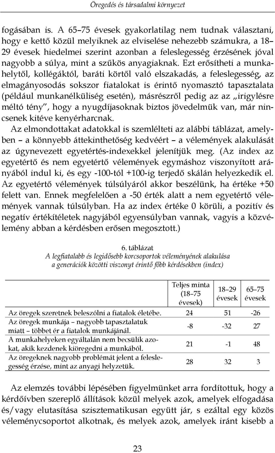 súlya, mint a szűkös anyagiaknak.