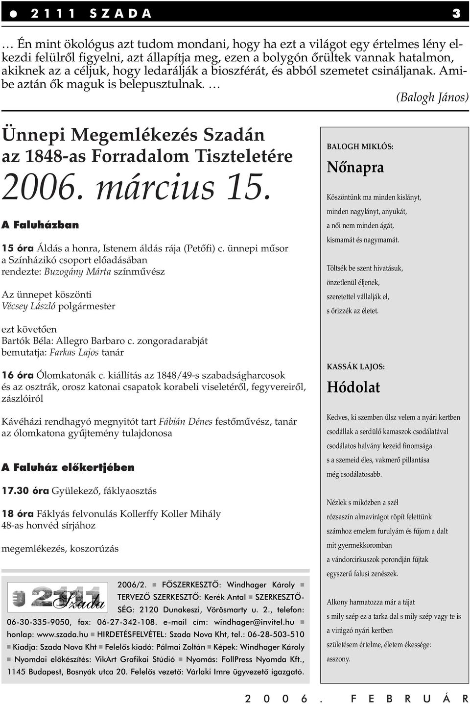 A Faluházban 15 óra Áldás a honra, Istenem áldás rája (Petôfi) c.