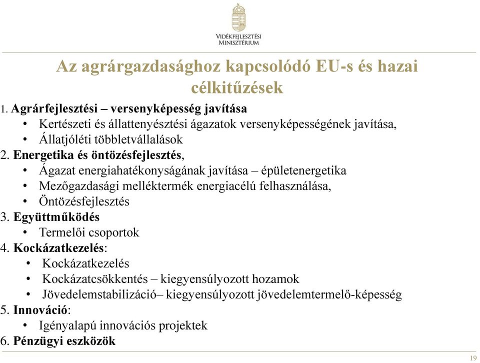 Energetika és öntözésfejlesztés, Ágazat energiahatékonyságának javítása épületenergetika Mezőgazdasági melléktermék energiacélú felhasználása,