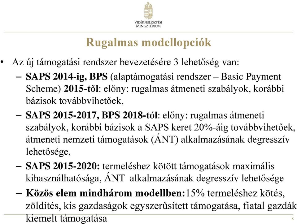 továbbvihetőek, átmeneti nemzeti támogatások (ÁNT) alkalmazásának degresszív lehetősége, SAPS 2015-2020: termeléshez kötött támogatások maximális kihasználhatósága,