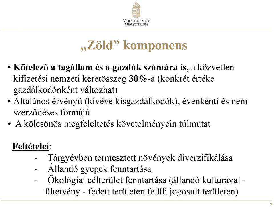 kölcsönös megfeleltetés követelményein túlmutat Feltételei: - Tárgyévben termesztett növények diverzifikálása - Állandó