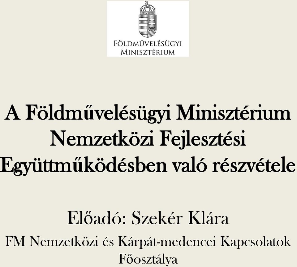 való részvétele Előadó: Szekér Klára FM