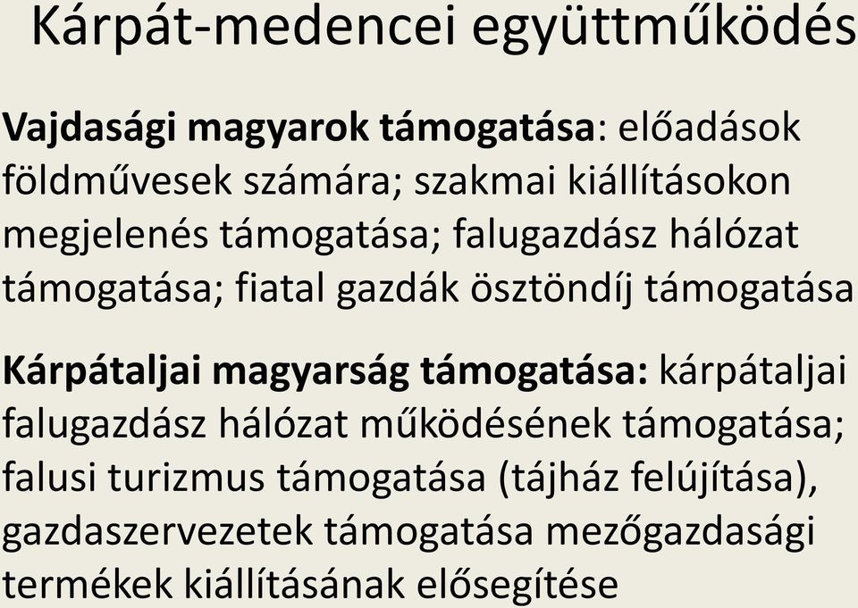 Kárpátaljai magyarság támogatása: kárpátaljai falugazdász hálózat működésének támogatása; falusi