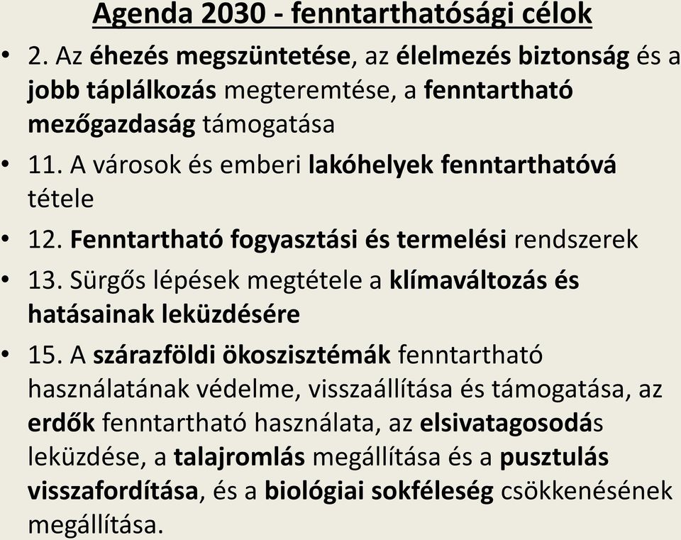 A városok és emberi lakóhelyek fenntarthatóvá tétele 12. Fenntartható fogyasztási és termelési rendszerek 13.