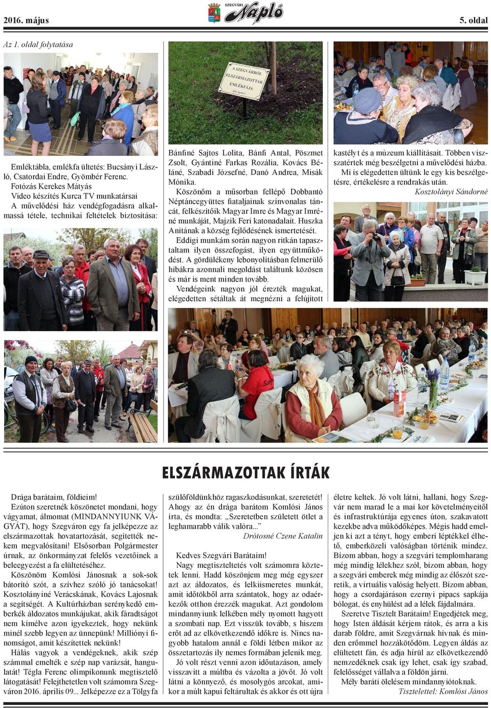 Gyántiné Farkas Rozália, Kovács Béláné, Szabadi Józsefné, Danó Andrea, Misák Mónika.