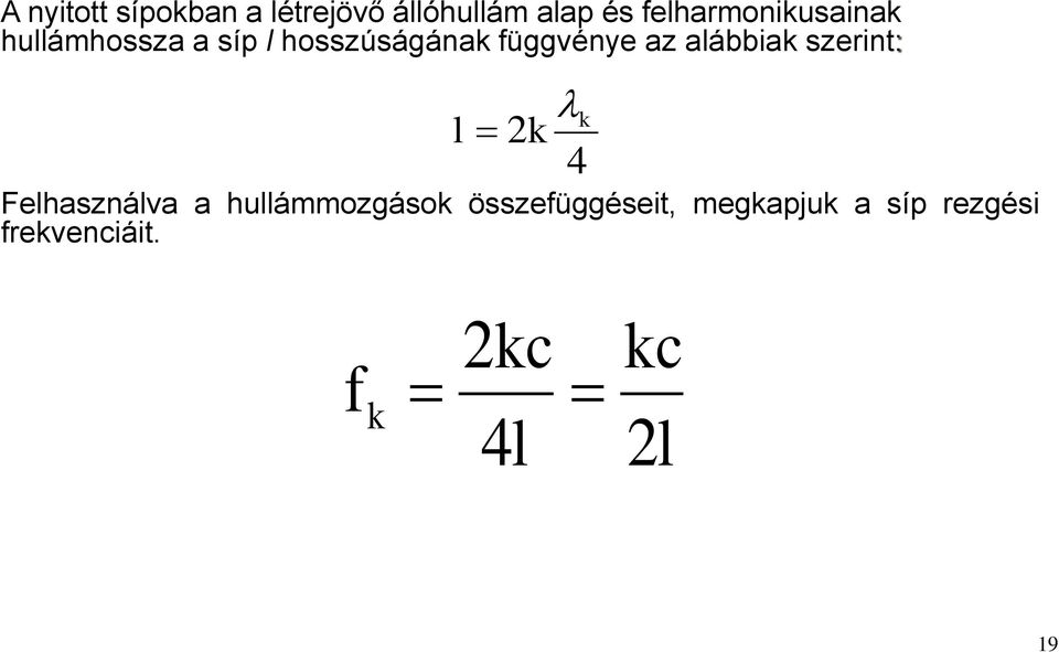 függvénye az alábbiak szerint: l k 2k 4 Felhasználva a