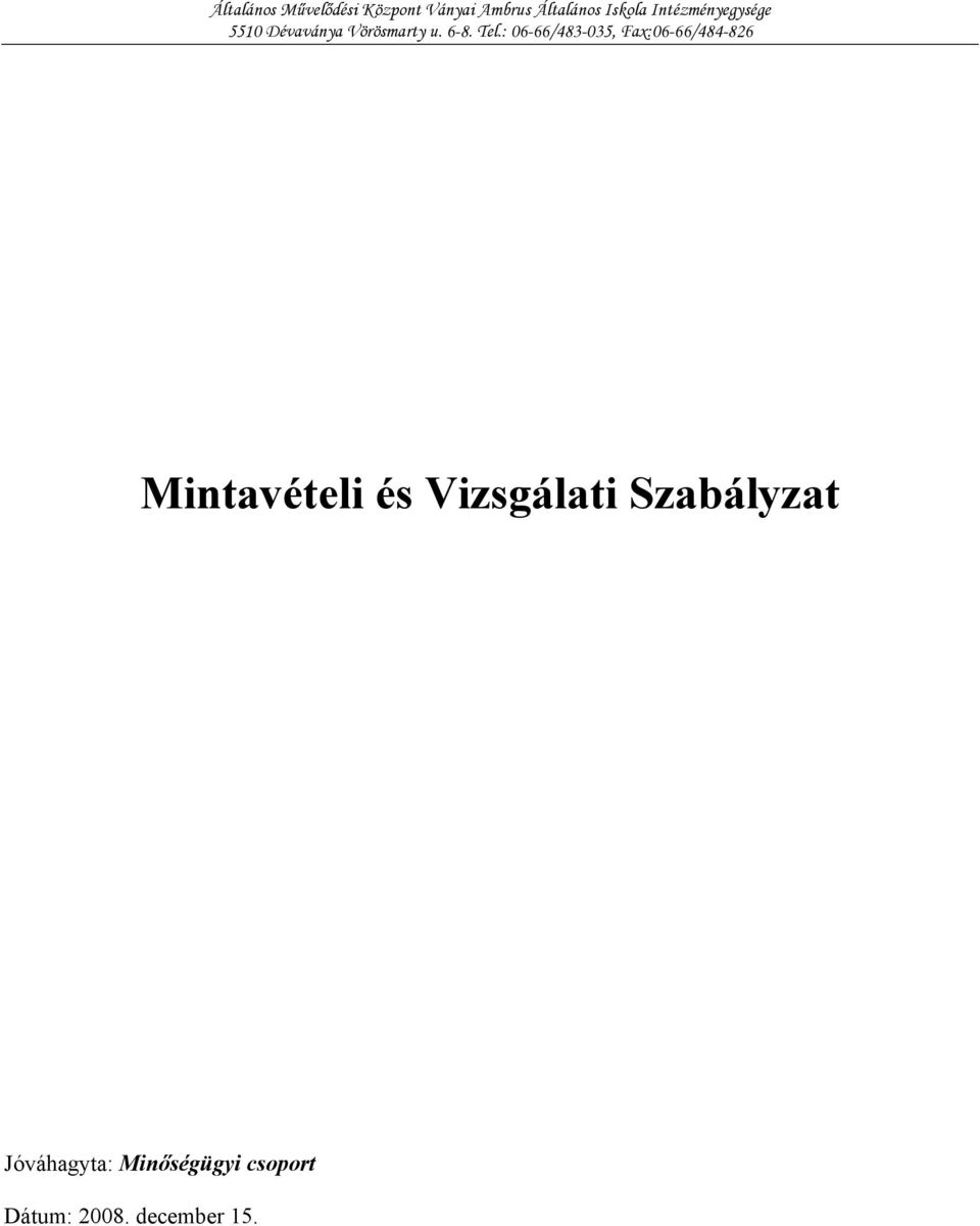 Jóváhagyta: Minőségügyi