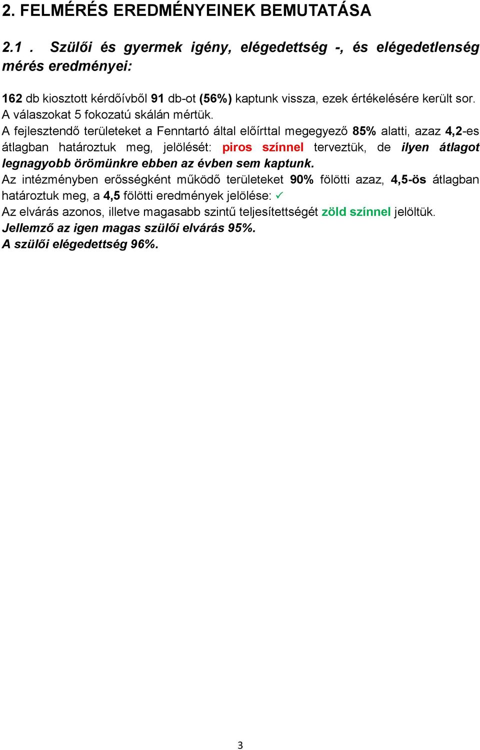 A válaszokat 5 fokozatú skálán mértük.