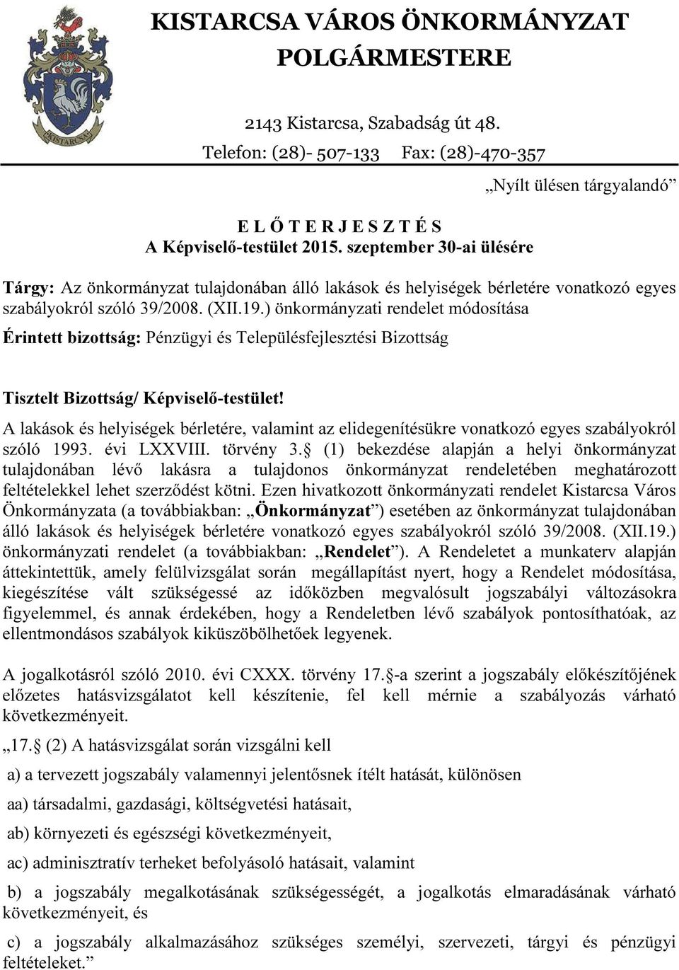 ) önkormányzati rendelet módosítása Érintett bizottság: Pénzügyi és Településfejlesztési Bizottság Tisztelt Bizottság/ Képviselő-testület!