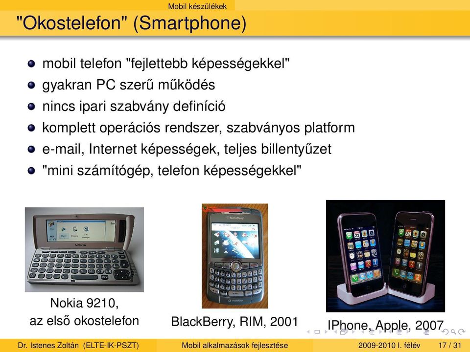 teljes billentyu zet "mini számítógép, telefon képességekkel" Nokia 9210, az elso okostelefon Dr.