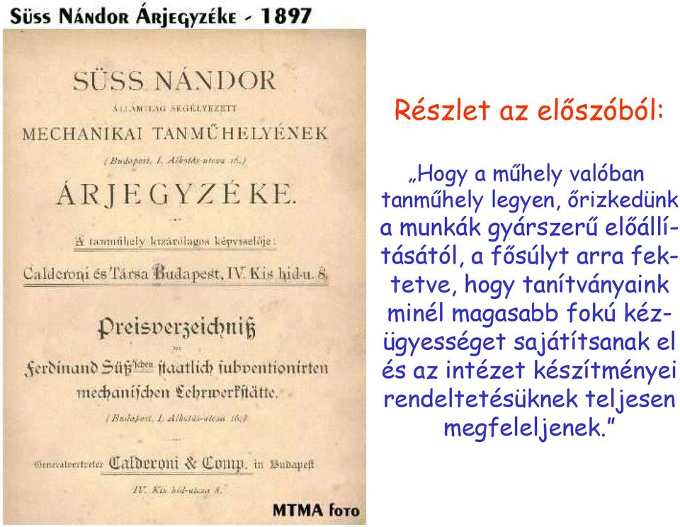 fektetve, hogy tanítványaink minél magasabb fokú kézügyességet