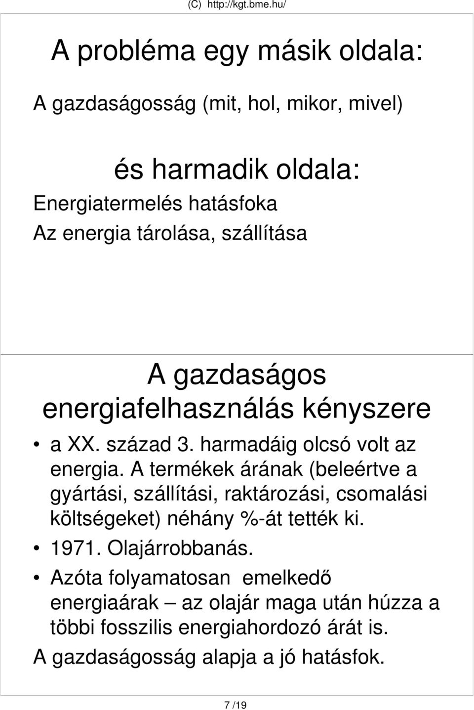 A termékek árának (beleértve a gyártási, szállítási, raktározási, csomalási költségeket) néhány %-át tették ki. 97.