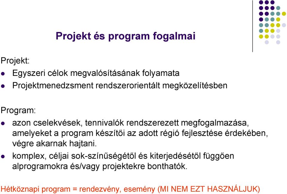 program készítői az adott régió fejlesztése érdekében, végre akarnak hajtani.