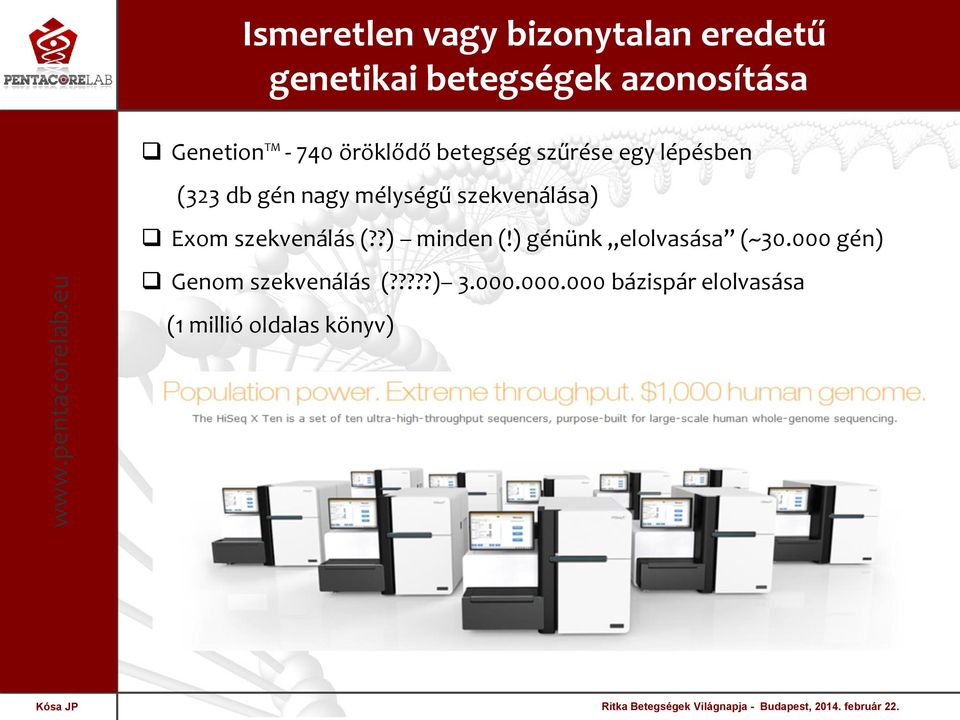 szekvenálása) Exom szekvenálás (??) minden (!) génünk elolvasása (~30.