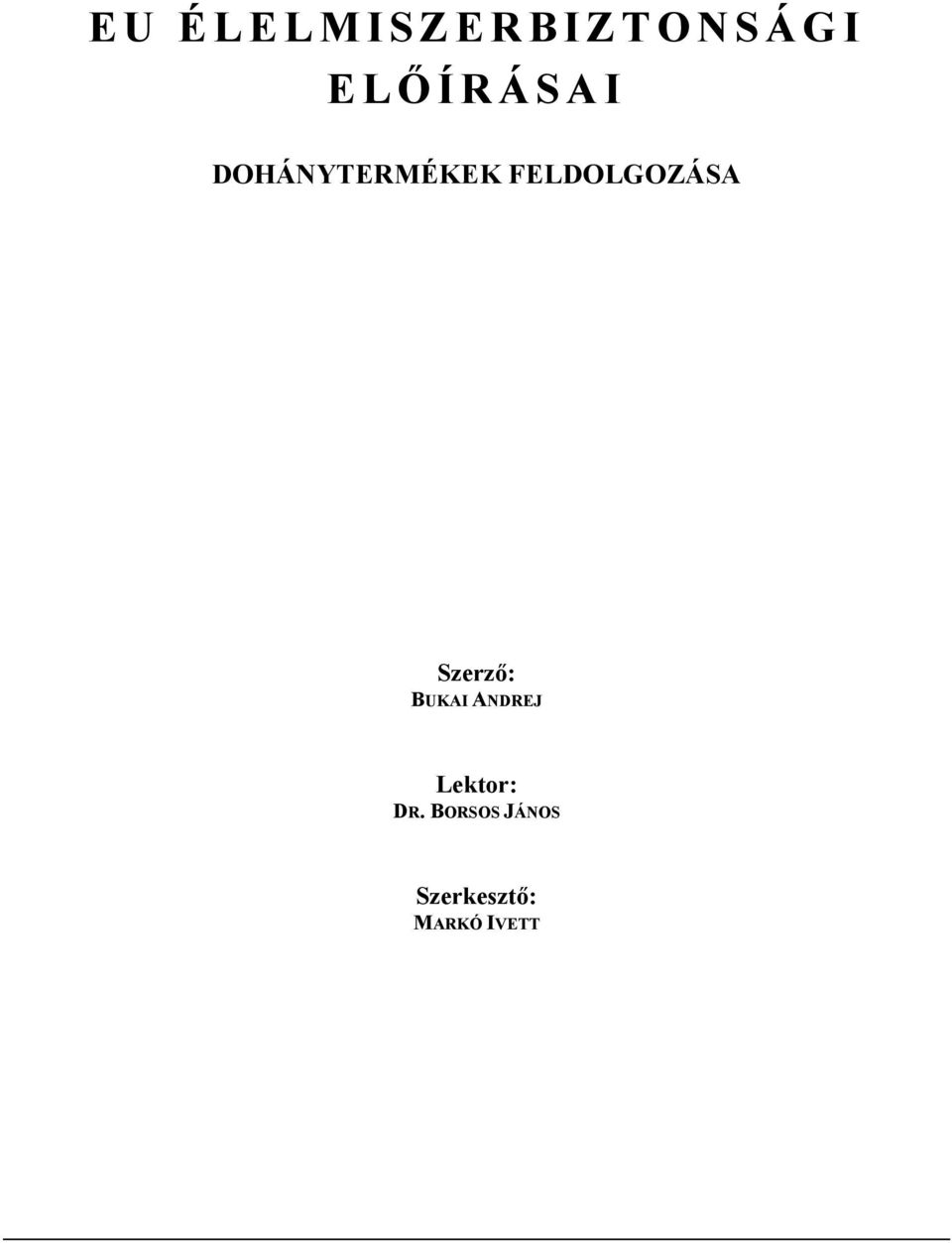 FELDOLGOZÁSA Szerző: BUKAI