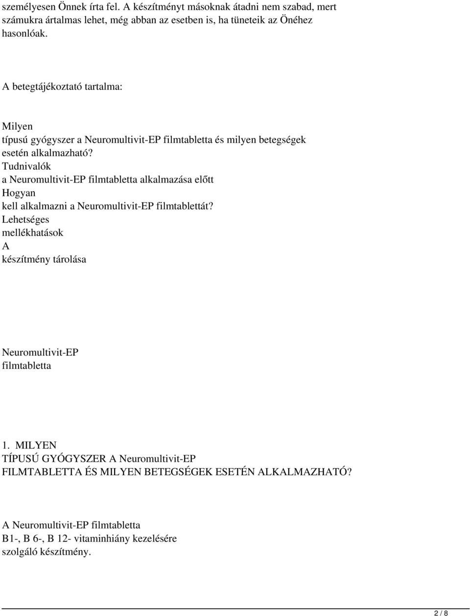 Tudnivalók a Neuromultivit-EP filmtabletta alkalmazása előtt Hogyan kell alkalmazni a Neuromultivit-EP filmtablettát?