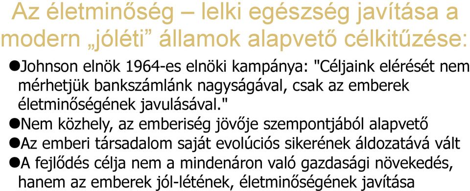 " Nem közhely, az emberiség jövője szempontjából alapvető Az emberi társadalom saját evolúciós sikerének áldozatává