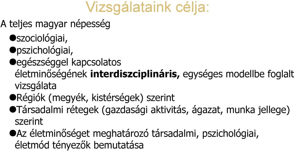 Régiók (megyék, kistérségek) szerint Társadalmi rétegek (gazdasági aktivitás, ágazat, munka