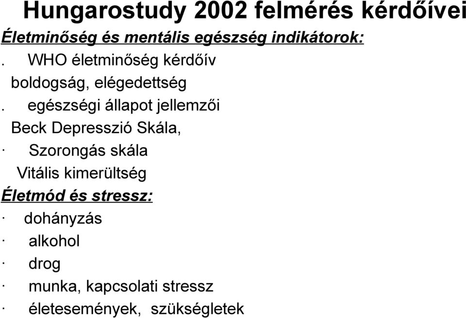 egészségi állapot jellemzői Beck Depresszió Skála, Szorongás skála Vitális