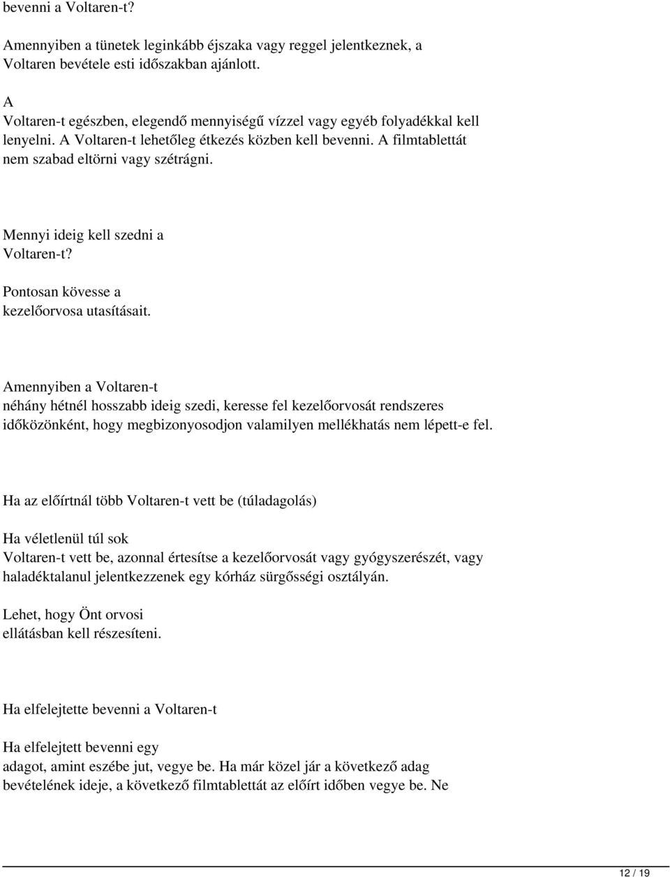 Mennyi ideig kell szedni a Voltaren-t? Pontosan kövesse a kezelőorvosa utasításait.