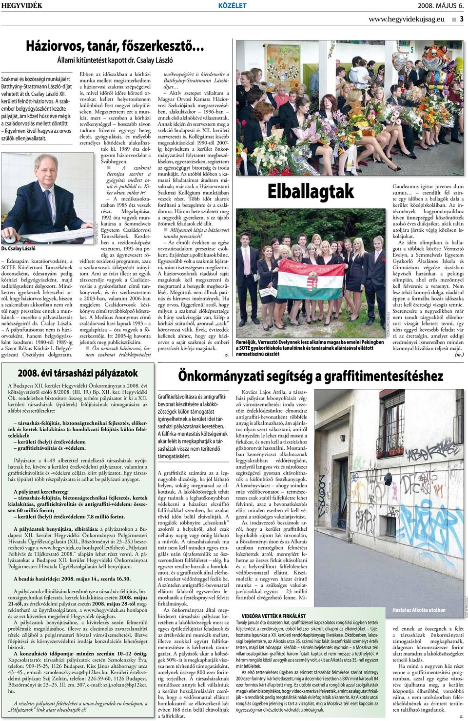 A szakember belgyógyászként kezdte pályáját, ám közel húsz éve mégis a családorvoslás mellett döntött figyelmen kívül hagyva az orvos szülők ellenjavallatait. Dr.