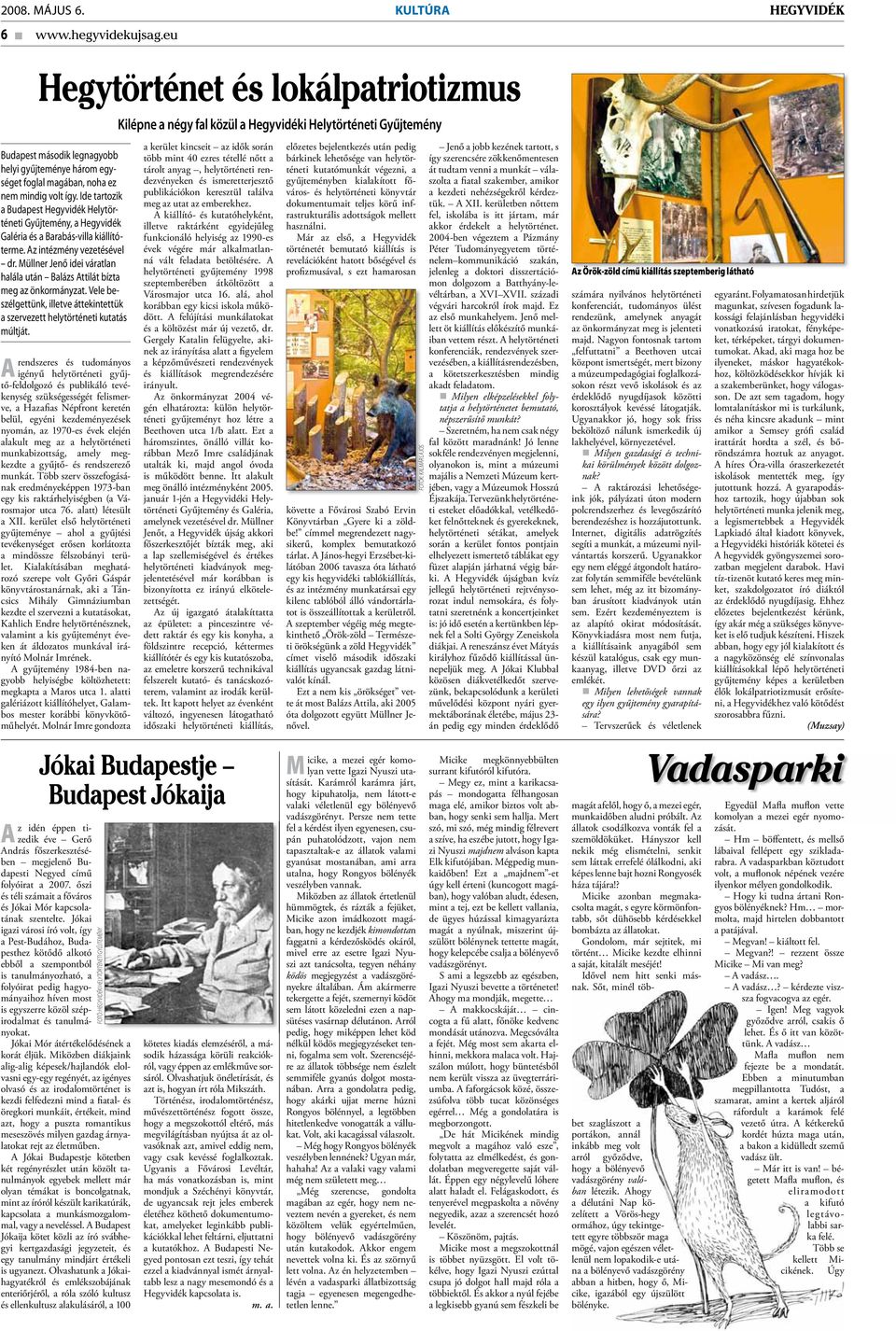 Müllner Jenő idei váratlan halála után Balázs Attilát bízta meg az önkormányzat. Vele beszélgettünk, illetve áttekintettük a szervezett helytörténeti kutatás múltját.