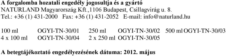 : +36 (1) 431-2000 Fax: +36 (1) 431-2052 E-mail: info@naturland.