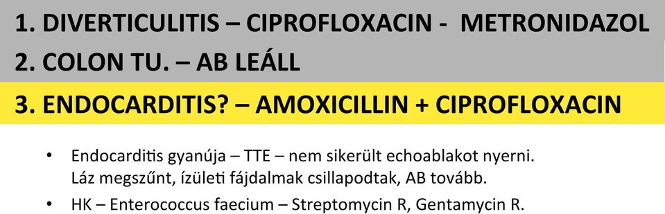 AMOXICILLIN + CIPROFLOXACIN Endocardi_s gyanúja TTE nem sikerült