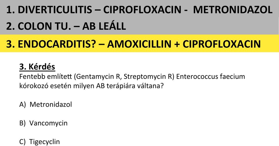 Kérdés Fentebb említes (Gentamycin R, Streptomycin R) Enterococcus