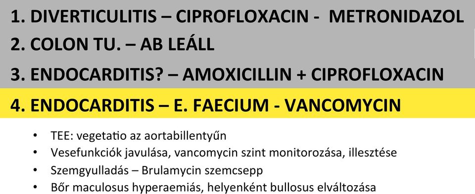 FAECIUM - VANCOMYCIN TEE: vegeta_o az aortabillentyűn Vesefunkciók javulása,