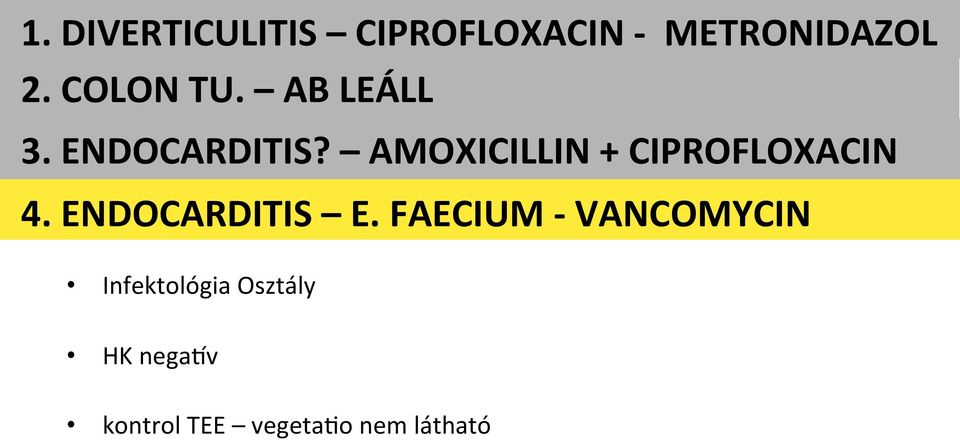 AMOXICILLIN + CIPROFLOXACIN 4. ENDOCARDITIS E.