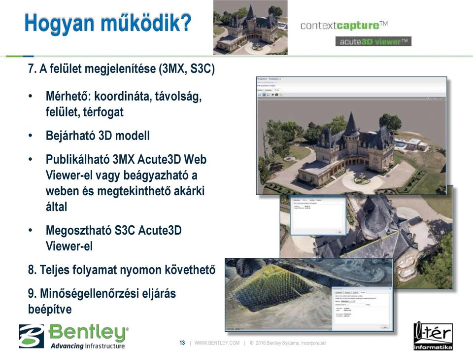 3D modell Publikálható 3MX Acute3D Web Viewer-el vagy beágyazható a weben és megtekinthető