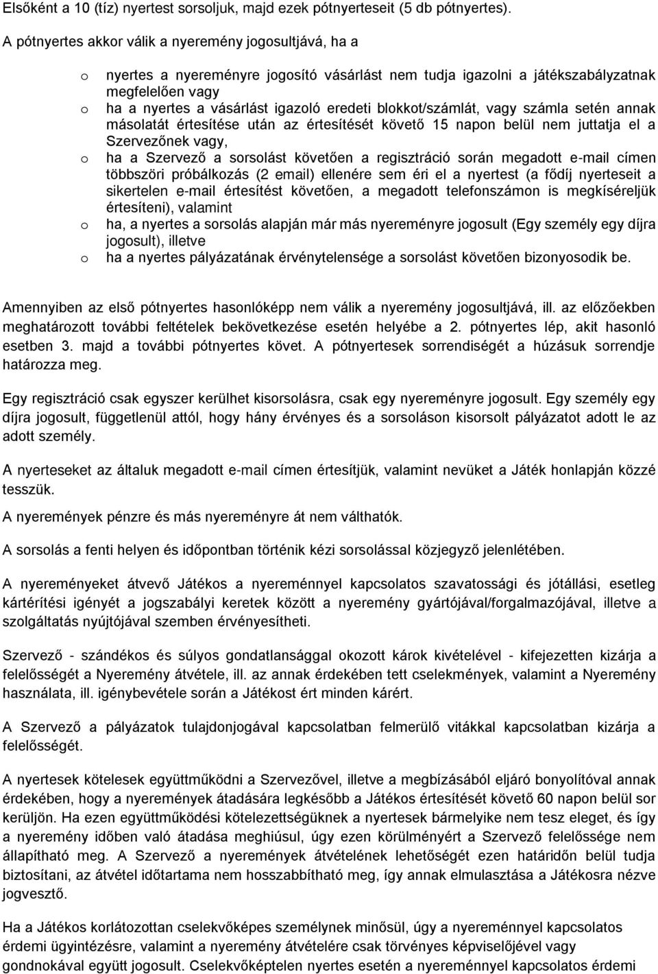 blkkt/számlát, vagy számla setén annak máslatát értesítése után az értesítését követő 15 napn belül nem juttatja el a Szervezőnek vagy, ha a Szervező a srslást követően a regisztráció srán megadtt