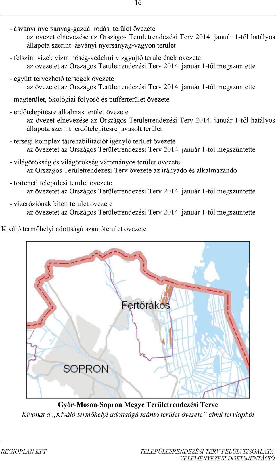 január 1-től megszüntette - együtt tervezhető térségek övezete az övezetet az Országos Területrendezési Terv 2014.