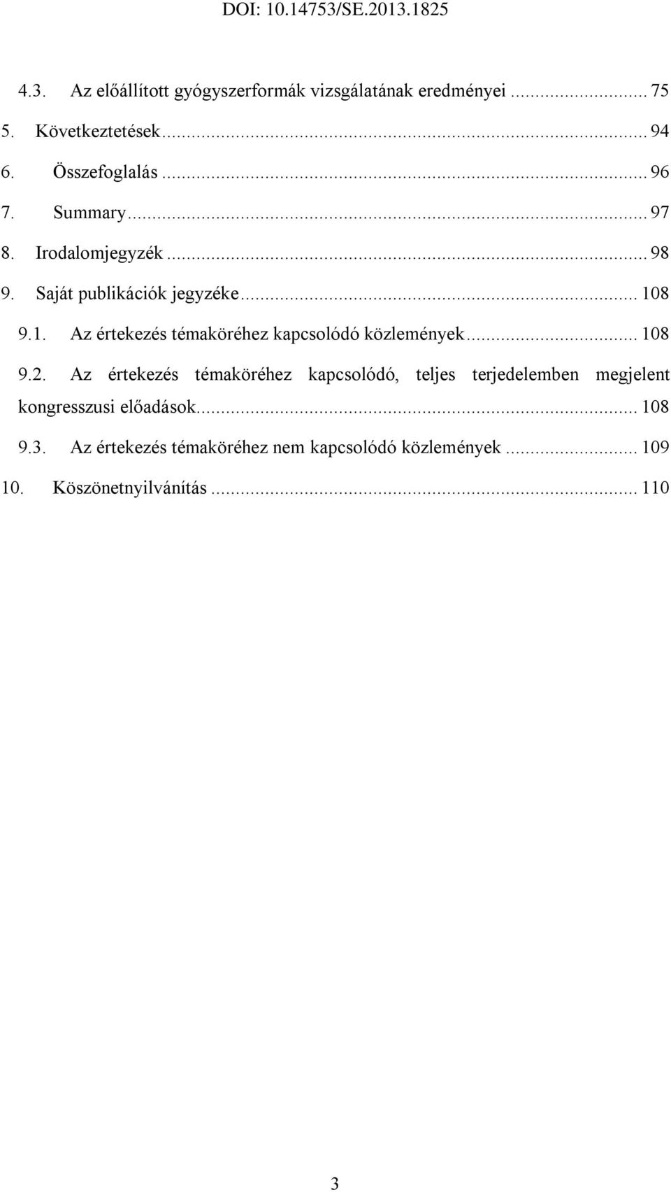 8 9.1. Az értekezés témaköréhez kapcsolódó közlemények... 108 9.2.