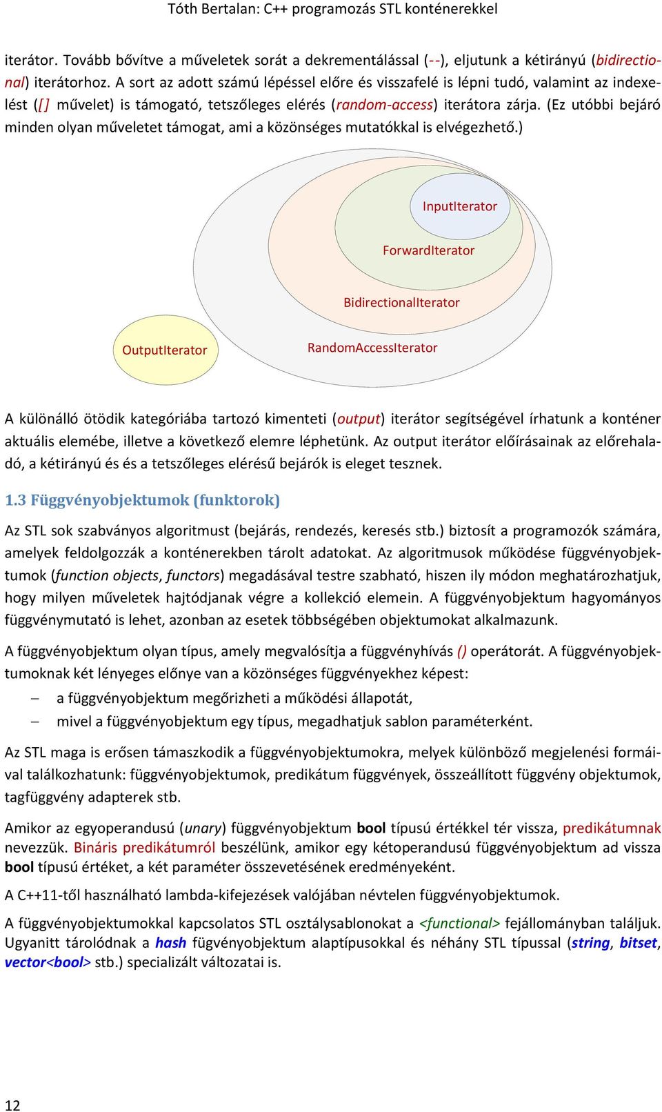 (Ez utóbbi bejáró minden olyan műveletet támogat, ami a közönséges mutatókkal is elvégezhető.