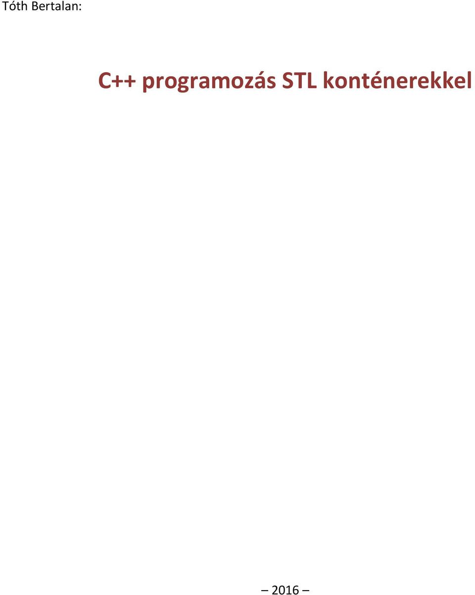 C++11 TÓTH BERTALAN C++ PROGRAMOZÁS STL KONTÉNEREKKEL - PDF Free Download